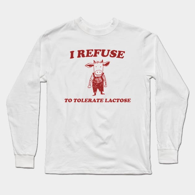 Refuse To Tolerate Lactose - Vintage Shirt, Retro Lactose T-Shirt, Funny 90s Long Sleeve T-Shirt by Hamza Froug